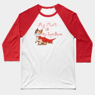 My Mom is a superhero! Baseball T-Shirt